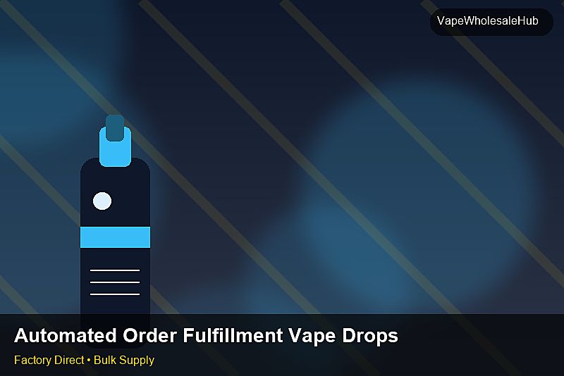 Automated Order Fulfillment Vape Dropship Bulk โ Automated Order Fulfillment Vape Dropship Bulk: Shipping & Logistics | 2026 Edition photo 2