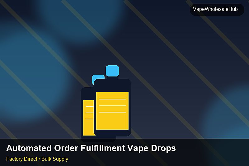 Automated Order Fulfillment Vape Dropship Bulk โ Automated Order Fulfillment Vape Dropship Bulk: Lead Time & MOQ | 2026 Edition photo 2