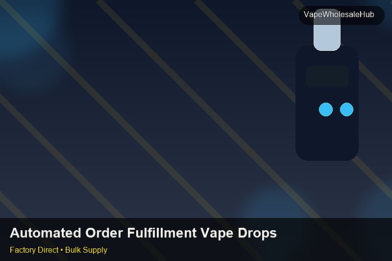 Automated Order Fulfillment Vape Dropship Bulk — Automated Order Fulfillment Vape Dropship Bulk: Payment Terms | 2026 Edition photo 1