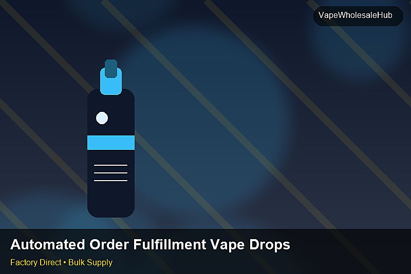 Automated Order Fulfillment Vape Dropship Bulk — Automated Order Fulfillment Vape Dropship Bulk: Packaging Standards | 2026 Edition photo 1