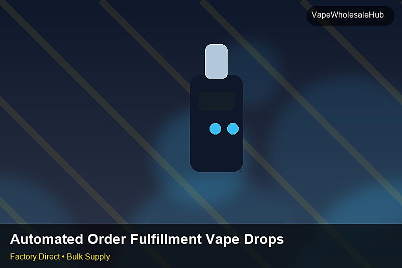 Automated Order Fulfillment Vape Dropship Bulk — Automated Order Fulfillment Vape Dropship Bulk: OEM & ODM Service | 2026 Edition photo 1