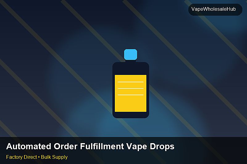 Automated Order Fulfillment Vape Dropship Bulk — Automated Order Fulfillment Vape Dropship Bulk: OEM & ODM Service | 2026 Edition photo 2