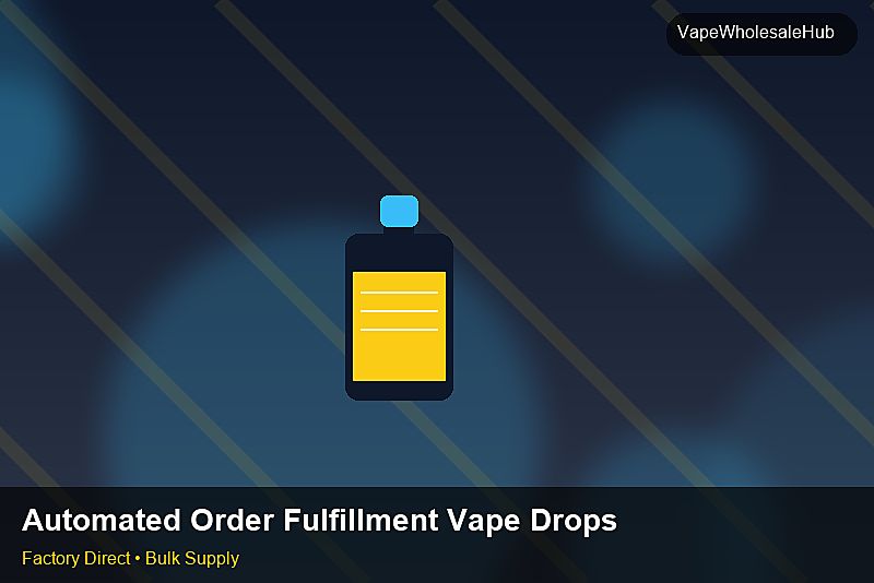 Automated Order Fulfillment Vape Dropship Bulk — Automated Order Fulfillment Vape Dropship Bulk: Private Label Options | 2026 Edition photo 1