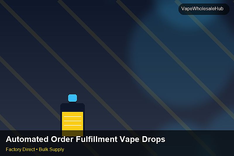 Automated Order Fulfillment Vape Dropship Bulk — Automated Order Fulfillment Vape Dropship Bulk: After-Sales Support | 2026 Edition photo 1