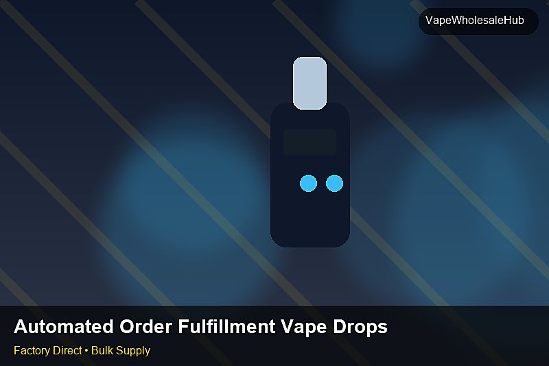 Automated Order Fulfillment Vape Dropship Bulk — Automated Order Fulfillment Vape Dropship Bulk: Market Trends 2026 | 2026 Edition photo 1