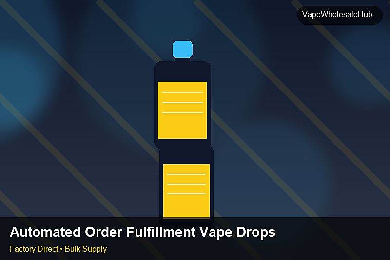 Automated Order Fulfillment Vape Dropship Bulk — Automated Order Fulfillment Vape Dropship Bulk: Regulatory Update | 2026 Edition photo 1