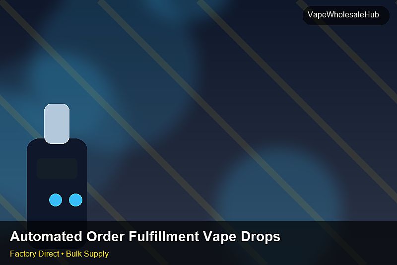 Automated Order Fulfillment Vape Dropship Bulk — Automated Order Fulfillment Vape Dropship Bulk: Negotiation Tips | 2026 Edition photo 1