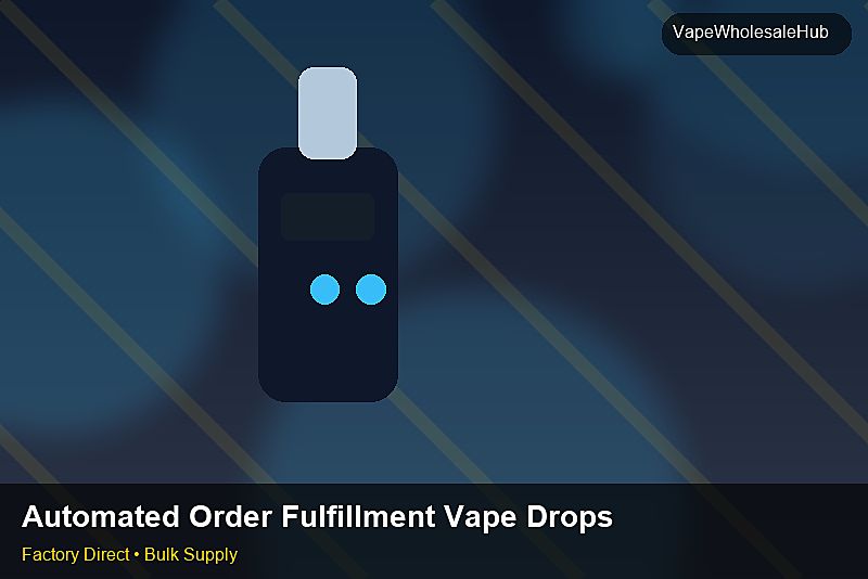 Automated Order Fulfillment Vape Dropship Bulk โ Automated Order Fulfillment Vape Dropship Bulk: Negotiation Tips | 2026 Edition photo 2