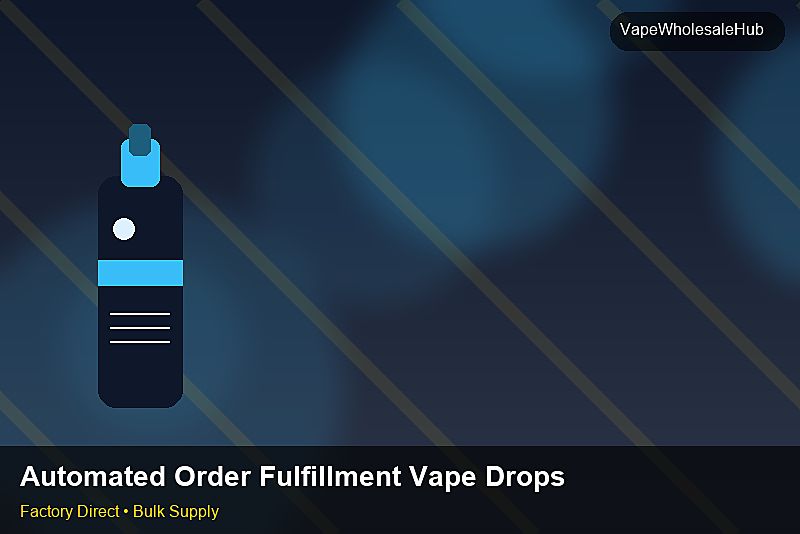 Automated Order Fulfillment Vape Dropship Bulk — Automated Order Fulfillment Vape Dropship Bulk: Quality Control Process | 2026 Edition photo 1