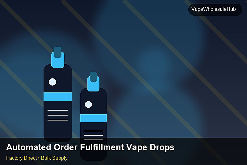 Automated Order Fulfillment Vape Dropship Bulk — Automated Order Fulfillment Vape Dropship Bulk: Certifications & MSDS | 2026 Edition photo 1