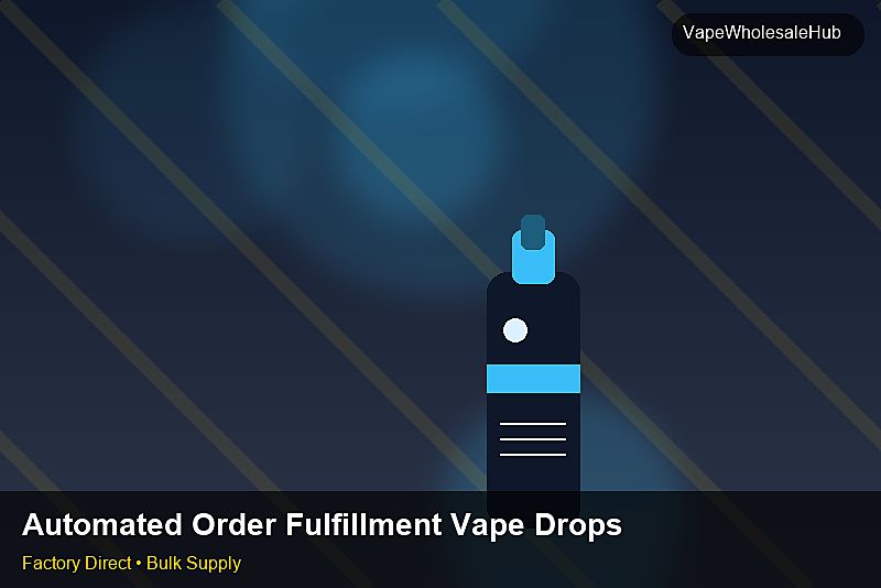 Automated Order Fulfillment Vape Dropship Bulk — Automated Order Fulfillment Vape Dropship Bulk: Certifications & MSDS | 2026 Edition photo 2