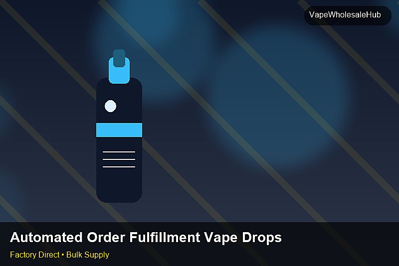 Automated Order Fulfillment Vape Dropship Bulk — Automated Order Fulfillment Vape Dropship Bulk: Factory Audit Report | 2026 Edition photo 1