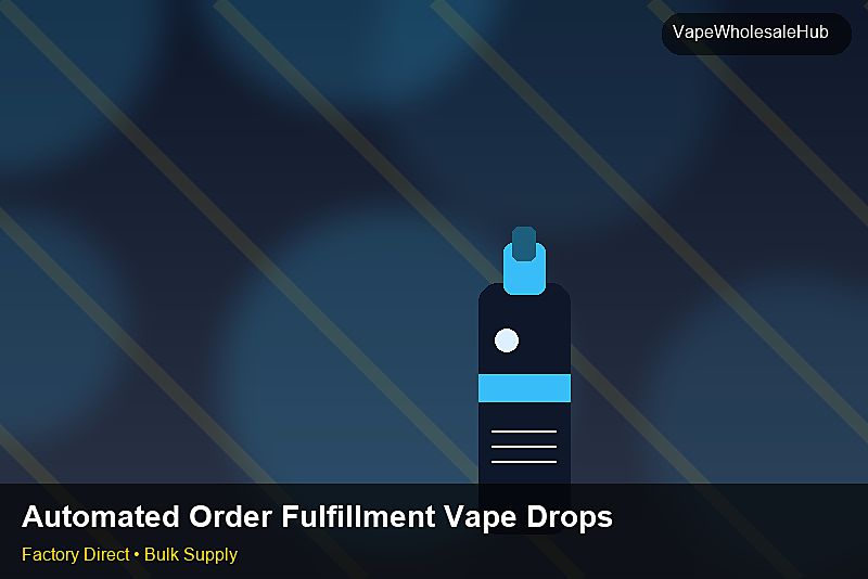 Automated Order Fulfillment Vape Dropship Bulk — Automated Order Fulfillment Vape Dropship Bulk: Material & Ingredients | 2026 Edition photo 1