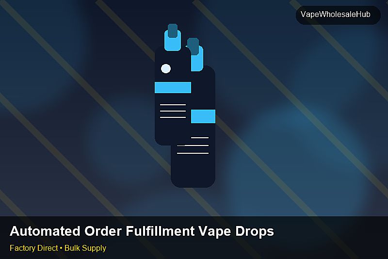 Automated Order Fulfillment Vape Dropship Bulk — Automated Order Fulfillment Vape Dropship Bulk: Logistics Solutions | 2026 Edition photo 1