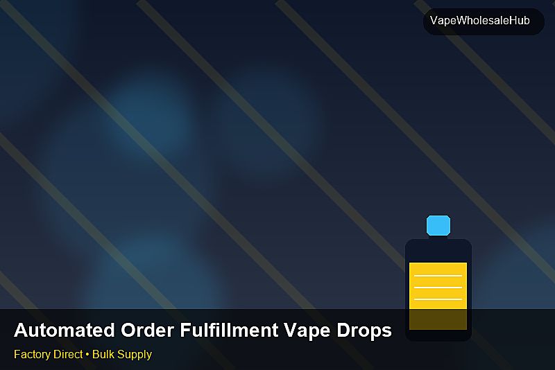 Automated Order Fulfillment Vape Dropship Bulk — Automated Order Fulfillment Vape Dropship Bulk: Beginner's Guide | 2026 Edition photo 2