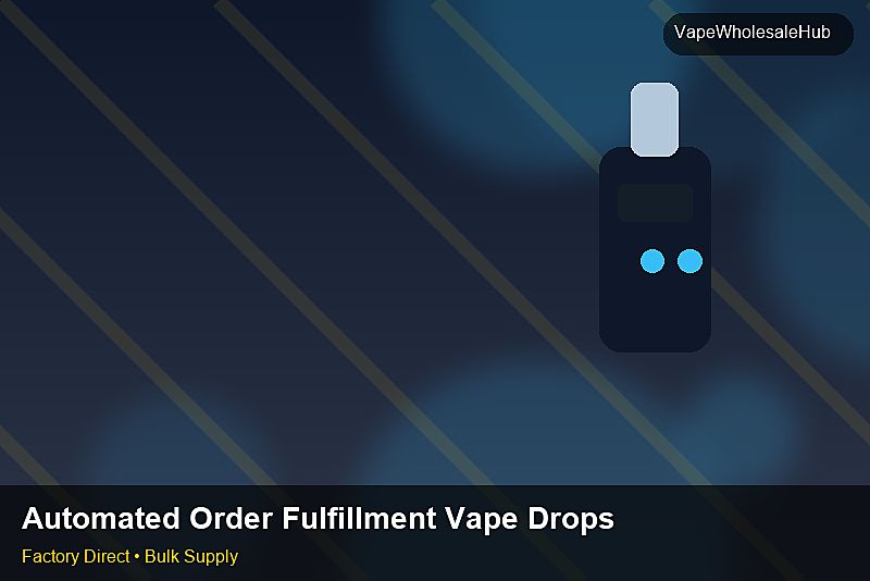 Automated Order Fulfillment Vape Dropship Bulk — Automated Order Fulfillment Vape Dropship Bulk: Procurement Checklist | 2026 Edition photo 1