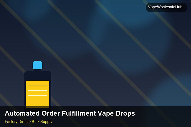 Automated Order Fulfillment Vape Dropship Bulk — Automated Order Fulfillment Vape Dropship Bulk: Trade Terms | 2026 Edition photo 1