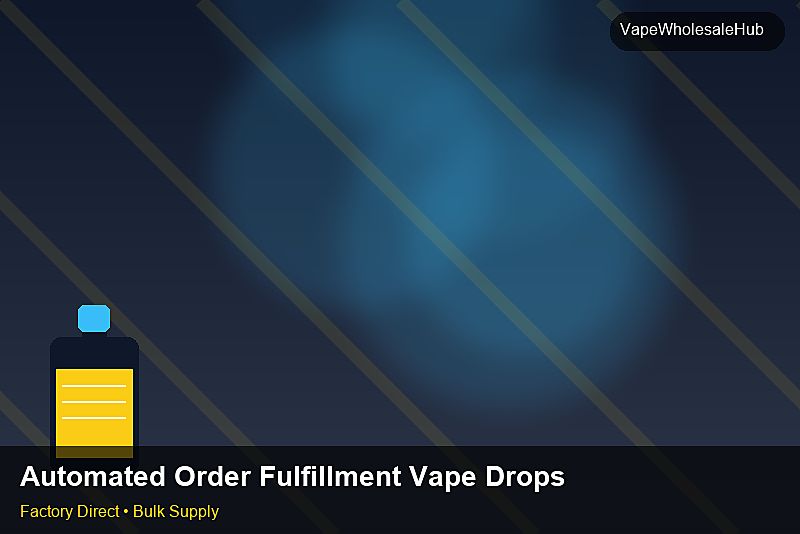 Automated Order Fulfillment Vape Dropship Bulk — Automated Order Fulfillment Vape Dropship Bulk: Trade Terms | 2026 Edition photo 2